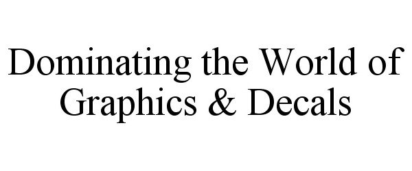  DOMINATING THE WORLD OF GRAPHICS &amp; DECALS