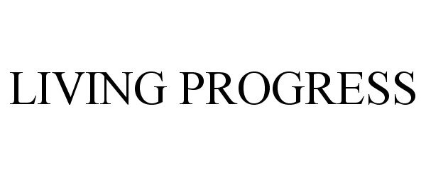 Trademark Logo LIVING PROGRESS
