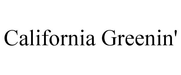  CALIFORNIA GREENIN'