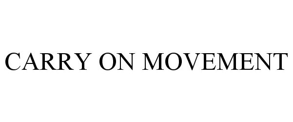 Trademark Logo CARRY ON MOVEMENT