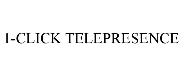 Trademark Logo 1-CLICK TELEPRESENCE