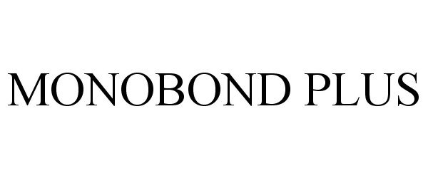 Trademark Logo MONOBOND PLUS