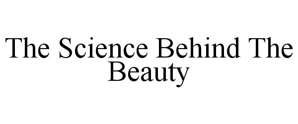 THE SCIENCE BEHIND THE BEAUTY