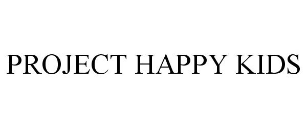 Trademark Logo PROJECT HAPPY KIDS