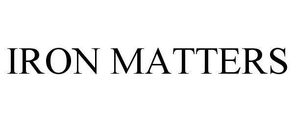 Trademark Logo IRON MATTERS