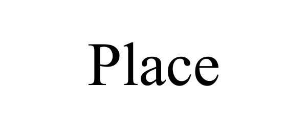 Trademark Logo PLACE