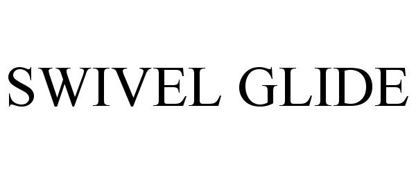 Trademark Logo SWIVEL GLIDE