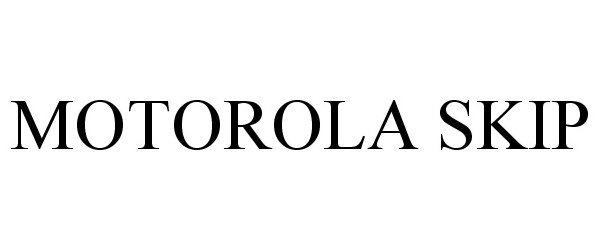 Trademark Logo MOTOROLA SKIP