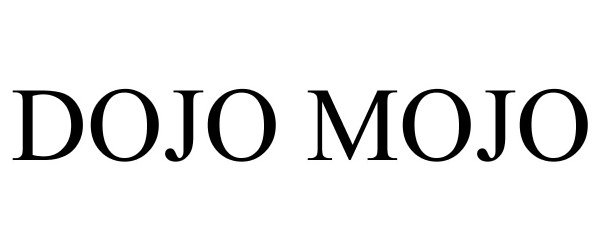 Trademark Logo DOJO MOJO