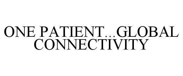  ONE PATIENT...GLOBAL CONNECTIVITY