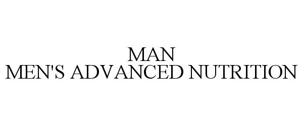 Trademark Logo MAN MEN'S ADVANCED NUTRITION