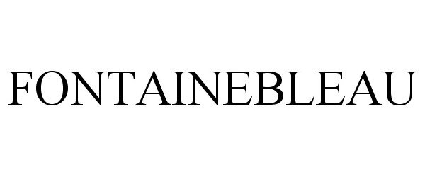 Trademark Logo FONTAINEBLEAU