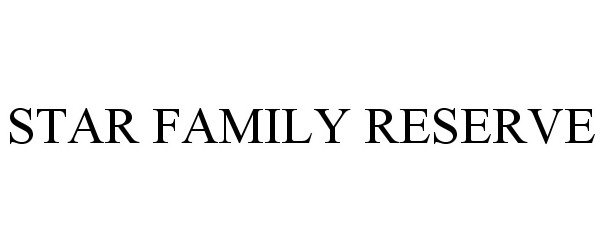 Trademark Logo STAR FAMILY RESERVE