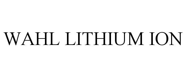 Trademark Logo WAHL LITHIUM ION