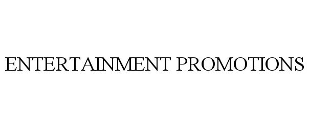 Trademark Logo ENTERTAINMENT PROMOTIONS