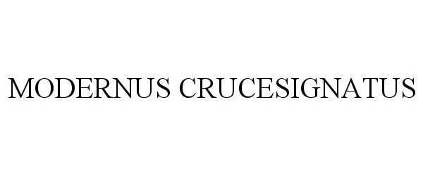 Trademark Logo MODERNUS CRUCESIGNATUS