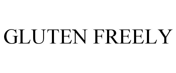 Trademark Logo GLUTEN FREELY