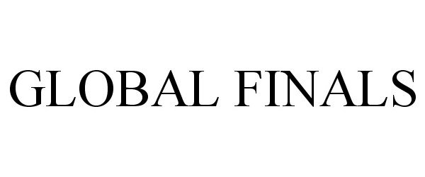 Trademark Logo GLOBAL FINALS