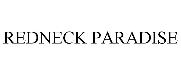 Trademark Logo REDNECK PARADISE