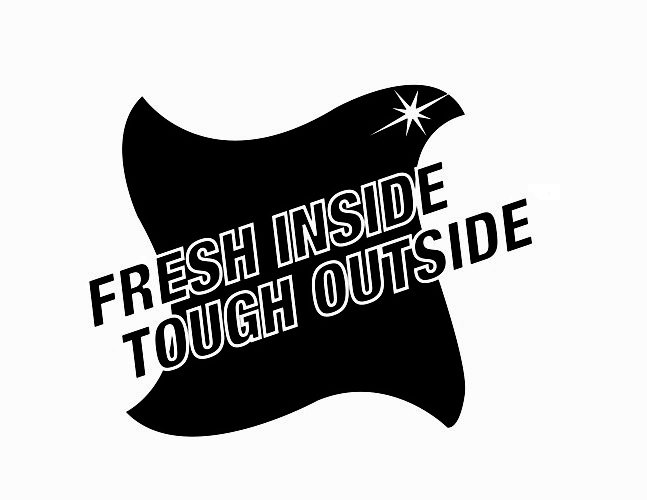 FRESH INSIDE TOUGH OUTSIDE