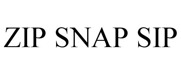 Trademark Logo ZIP SNAP SIP
