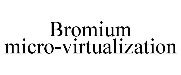  BROMIUM MICRO-VIRTUALIZATION