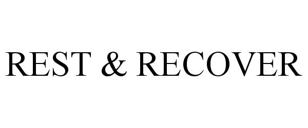 Trademark Logo REST &amp; RECOVER