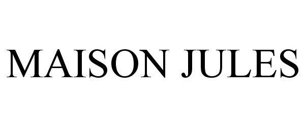 Trademark Logo MAISON JULES