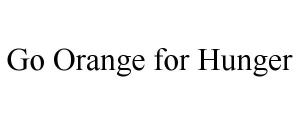 Trademark Logo GO ORANGE FOR HUNGER