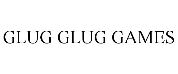 Trademark Logo GLUG GLUG GAMES