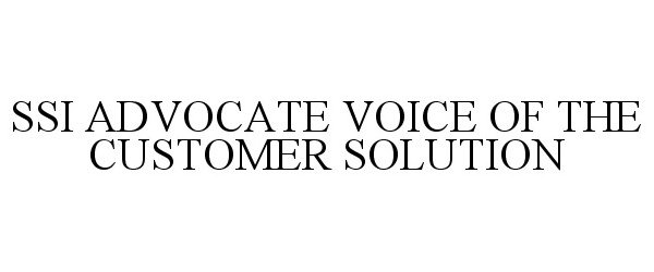  SSI ADVOCATE VOICE OF THE CUSTOMER SOLUTION