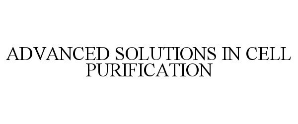  ADVANCED SOLUTIONS IN CELL PURIFICATION