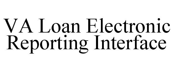  VA LOAN ELECTRONIC REPORTING INTERFACE