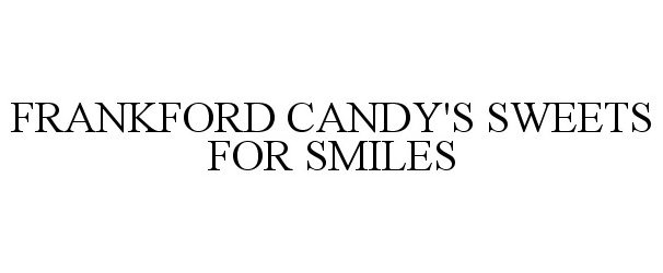 Trademark Logo FRANKFORD CANDY'S SWEETS FOR SMILES