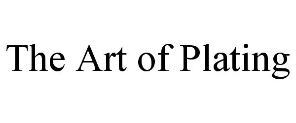 Trademark Logo THE ART OF PLATING