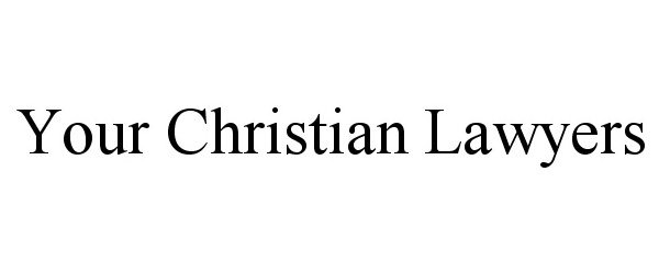  YOUR CHRISTIAN LAWYERS