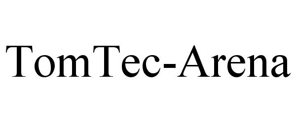 Trademark Logo TOMTEC-ARENA