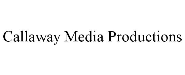  CALLAWAY MEDIA PRODUCTIONS