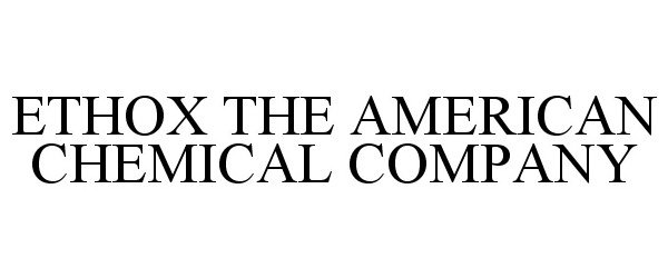  ETHOX THE AMERICAN CHEMICAL COMPANY