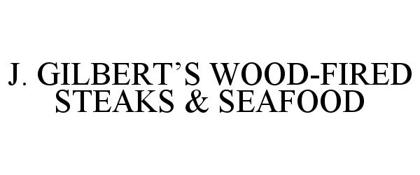  J. GILBERT'S WOOD-FIRED STEAKS &amp; SEAFOOD