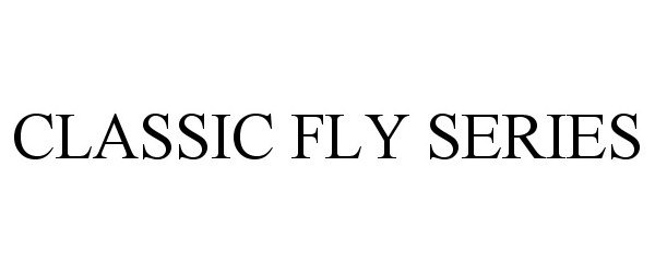  CLASSIC FLY SERIES