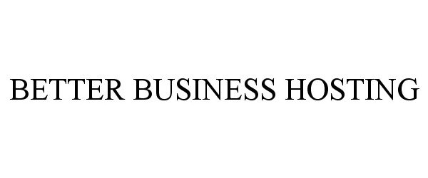 Trademark Logo BETTER BUSINESS HOSTING