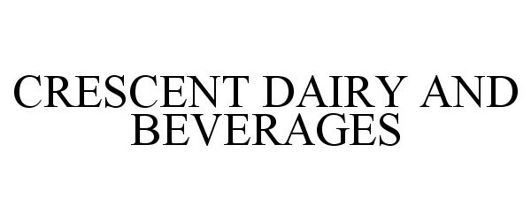  CRESCENT DAIRY AND BEVERAGES