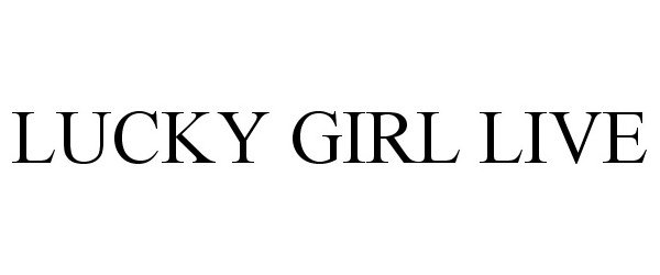 Trademark Logo LUCKY GIRL LIVE