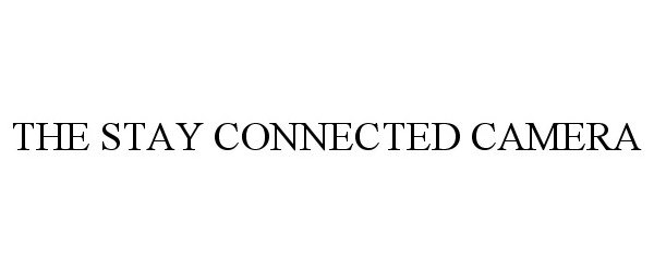Trademark Logo THE STAY CONNECTED CAMERA