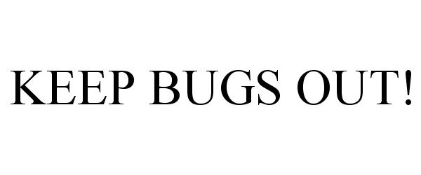  KEEP BUGS OUT!