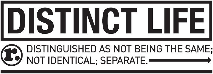  DISTINCT LIFE DISTINGUISHED AS NOT BEING THE SAME; NOT IDENTICAL; SEPARATE. R.