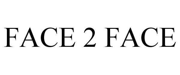 Trademark Logo FACE 2 FACE