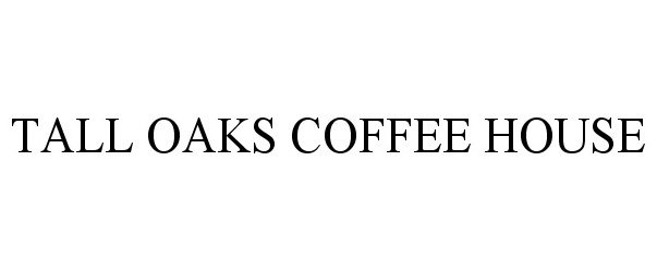  TALL OAKS COFFEE HOUSE