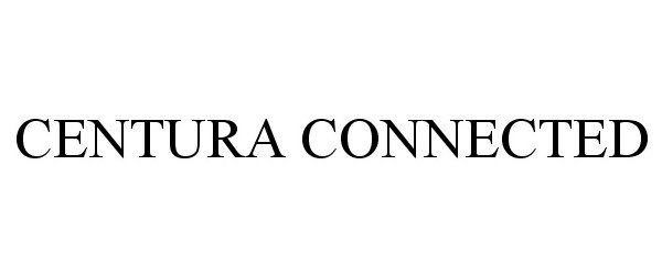 Trademark Logo CENTURA CONNECTED